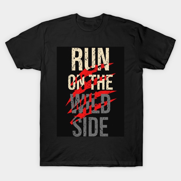 Run on the wild side T-Shirt by k&f